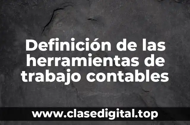 Definición de las herramientas de trabajo contables