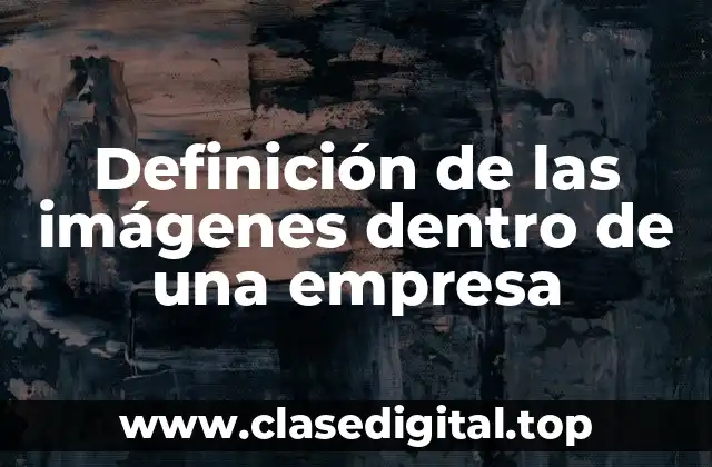 Definición de las imágenes dentro de una empresa