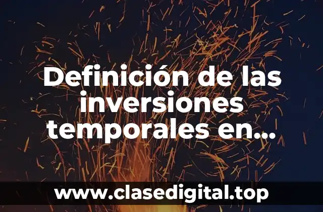 Definición de las inversiones temporales en activo circulante