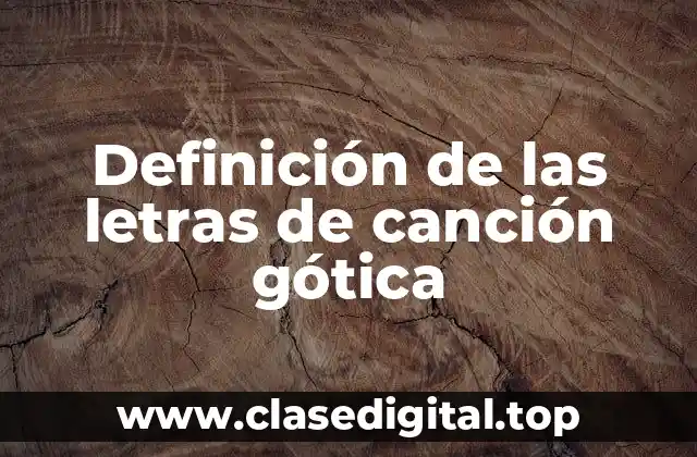 Definición de las letras de canción gótica