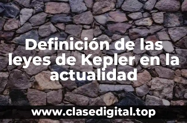 Definición de las leyes de Kepler en la actualidad