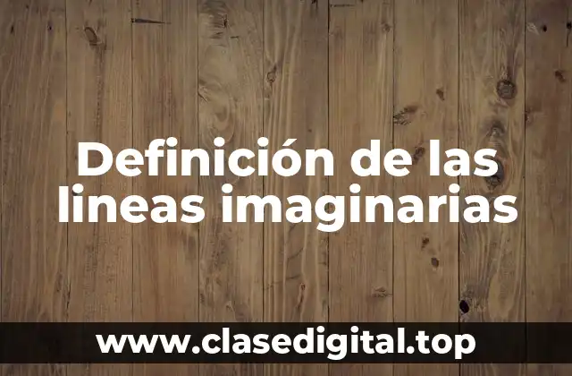 Definición de las lineas imaginarias