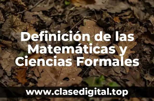 Definición de las Matemáticas y Ciencias Formales