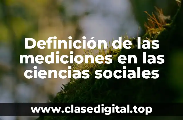 Definición de las mediciones en las ciencias sociales