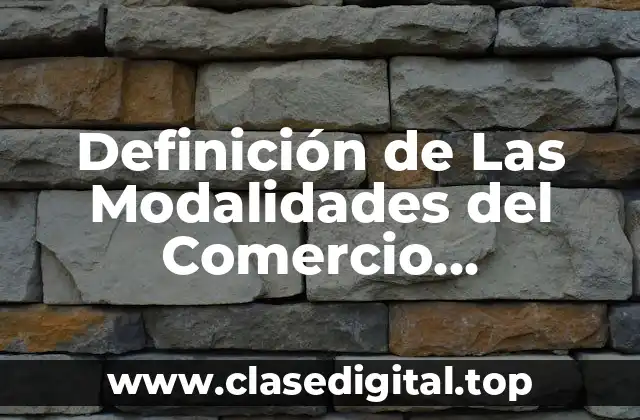 Definición de Las Modalidades del Comercio Electrónico