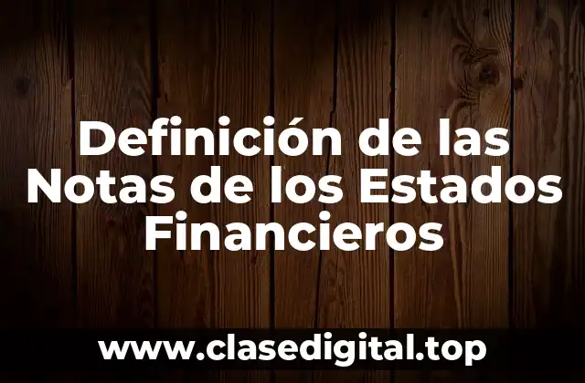 Definición de las Notas de los Estados Financieros