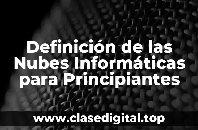 Definición de las Nubes Informáticas para Principiantes