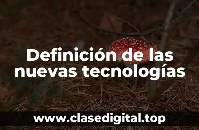 Definición técnica de las nuevas tecnologías
