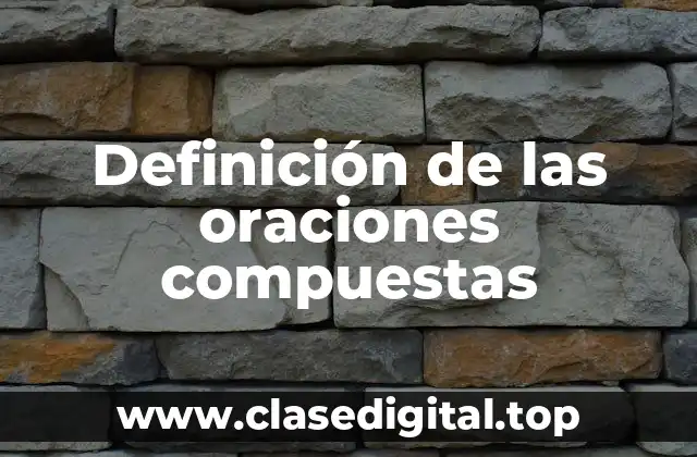 Definición de las oraciones compuestas