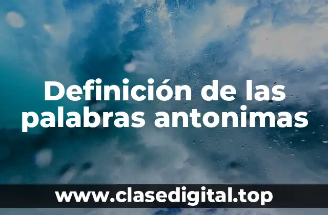 Definición de las palabras antonimas