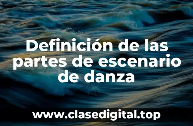 Definición de las partes de escenario de danza
