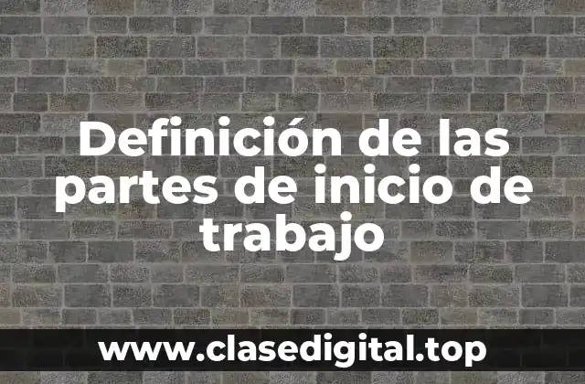 Definición de las partes de inicio de trabajo
