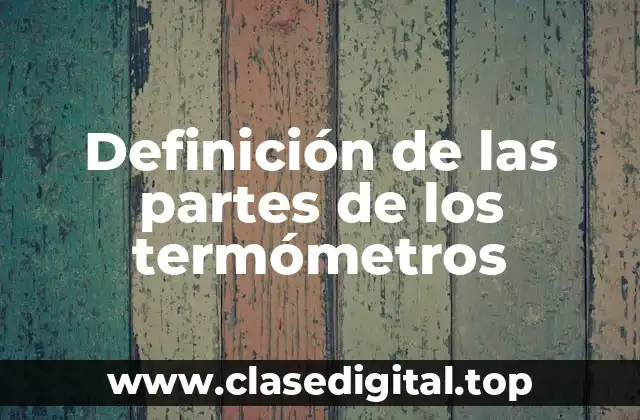 Definición de las partes de los termómetros
