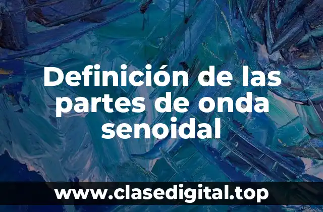 Definición de las partes de onda senoidal