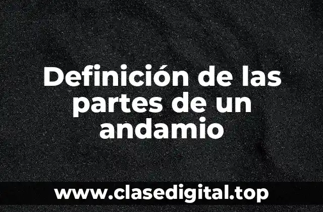 Definición de las partes de un andamio