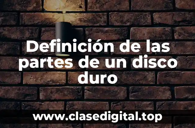 Definición de las partes de un disco duro