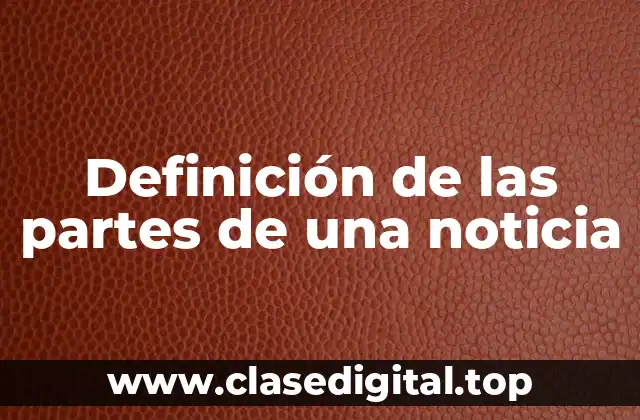 Definición de las partes de una noticia