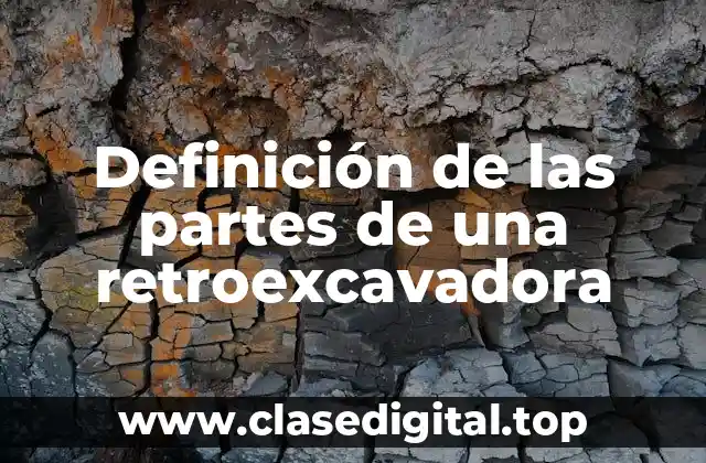 Definición de las partes de una retroexcavadora