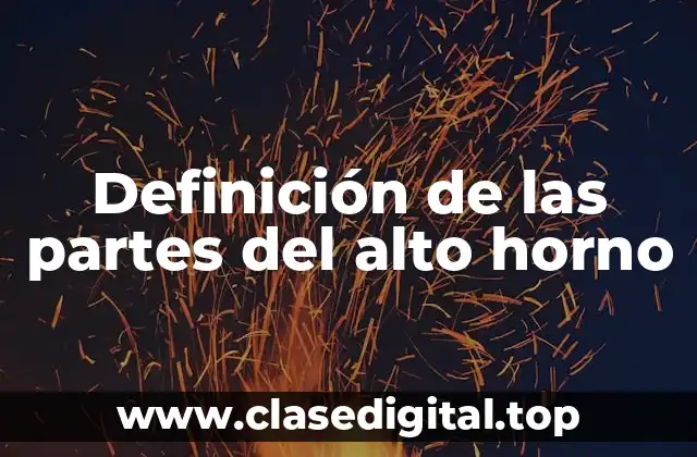 Definición de las partes del alto horno