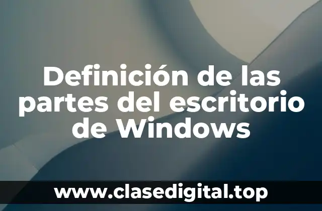 Definición de las partes del escritorio de Windows