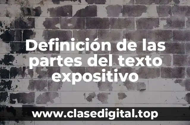 Definición de las partes del texto expositivo