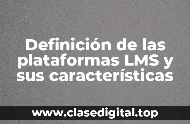Definición de las plataformas LMS y sus características