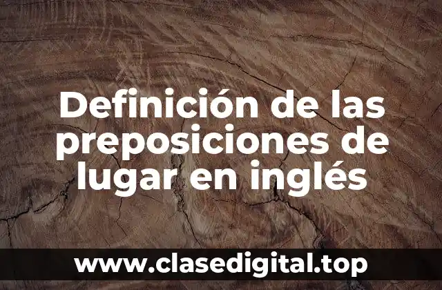 Definición de las preposiciones de lugar en inglés