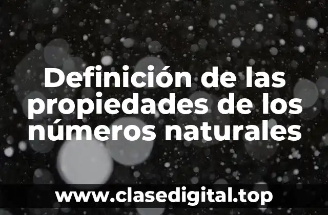 Definición de las propiedades de los números naturales