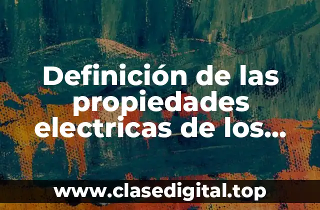 Definición de las propiedades electricas de los conductores