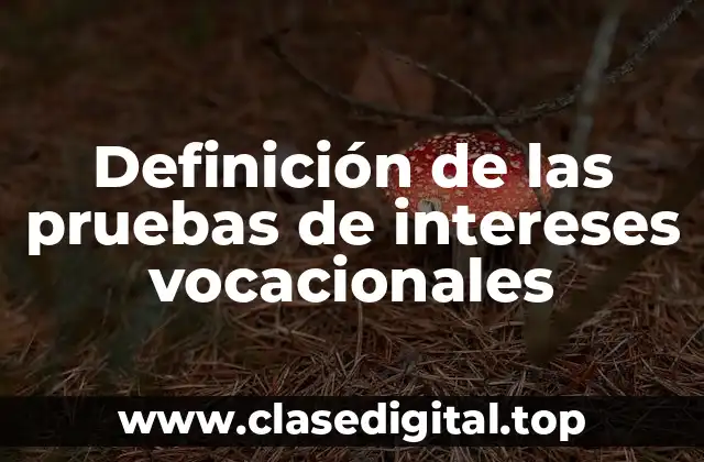 Definición de las pruebas de intereses vocacionales