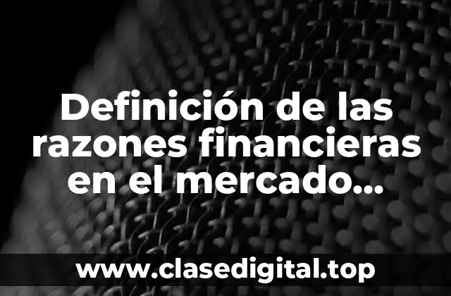 Ejemplos de las razones financieras en el mercado laboral