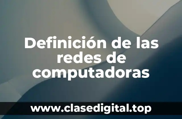Definición de las redes de computadoras