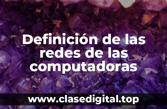 Definición de las redes de las computadoras