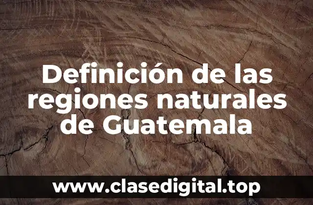 Definición de las regiones naturales de Guatemala