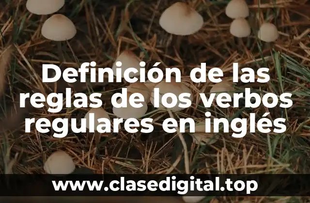 Definición de las reglas de los verbos regulares en inglés