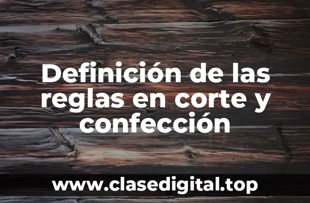 Definición de las reglas en corte y confección