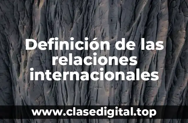 Definición de las relaciones internacionales