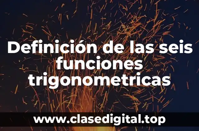 Definición de las seis funciones trigonometricas