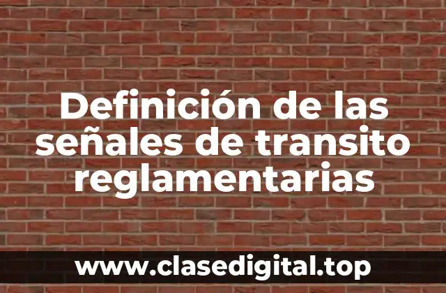 Definición de las señales de transito reglamentarias