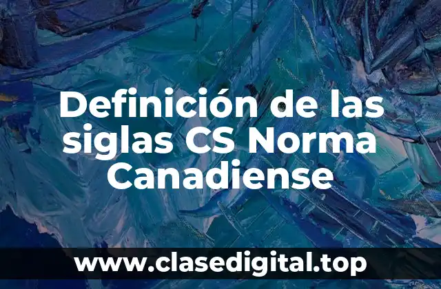 Definición de las siglas CS Norma Canadiense
