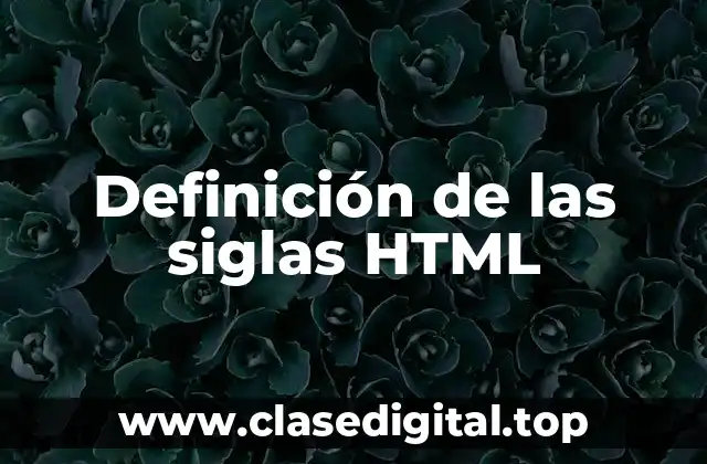 Definición de las siglas HTML