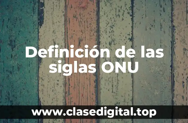 Definición de las siglas ONU