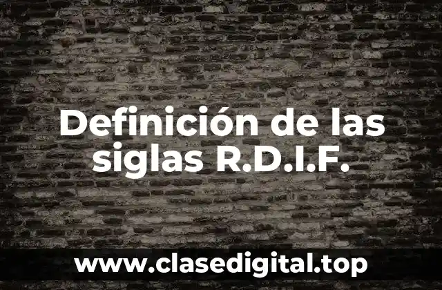 Definición de las siglas R.D.I.F.