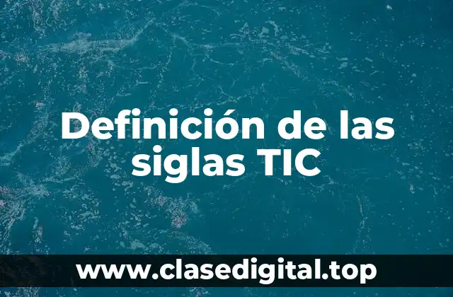 Definición de las siglas TIC