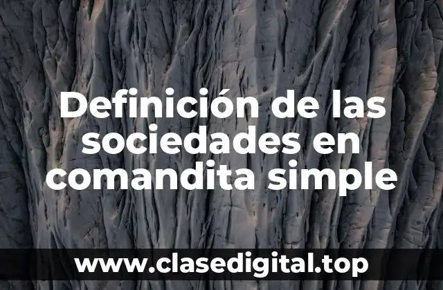 Definición de las sociedades en comandita simple