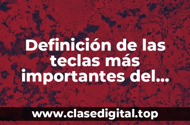 Definición de las teclas más importantes del teclado