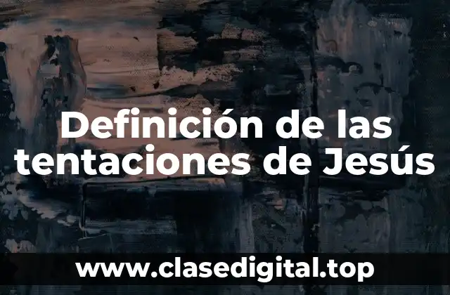 Definición de las tentaciones de Jesús