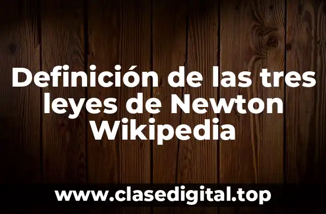 Definición de las tres leyes de Newton Wikipedia