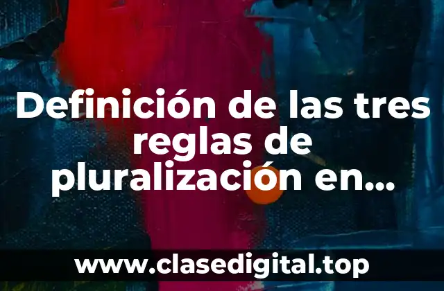 Definición de las tres reglas de pluralización en inglés