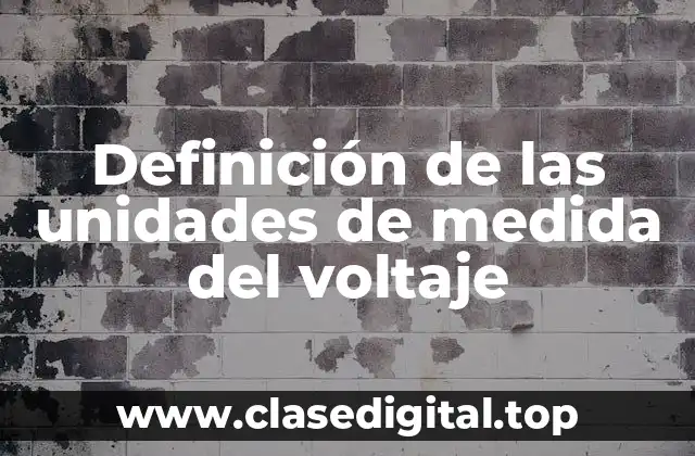 Definición de las unidades de medida del voltaje